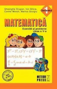 Matematica. Exercitii si probleme. Clasa a V-a semestrul I 2011-2012 de Cornel Moroti