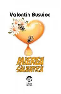 Mierea salbatica de Valentin Busuioc