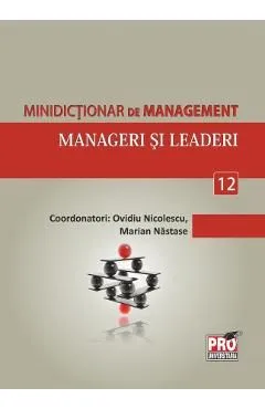 Minidictionar De Management 12: Manageri Si Leaderi de Ovidiu Nicolescu