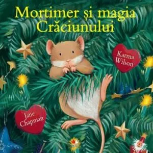 Mortimer si magia Craciunului de Karma Wilson