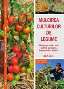 Mulcirea culturilor de legume - Mai putin udat, mai putine buruierni, legume de calitate