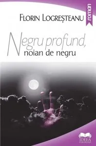 Negru profund, noian de negru de Florin Logresteanu
