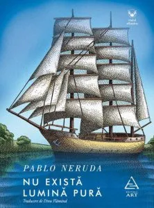 Nu exista lumina pura de Pablo Neruda