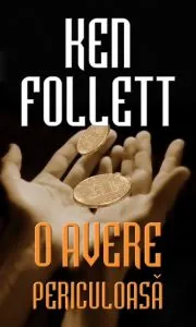 O avere periculoasa de Ken Follett