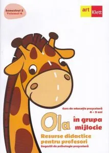 OLA în grupa mijlocie. Resurse didactice pentru profesori. Sugestii de psihologie preșcolară (4-5 ani). Semestrul 2. Vol. 4