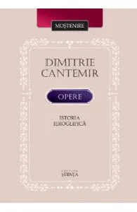 Opere. Istoria ieroglifica de Dimitrie Cantemir