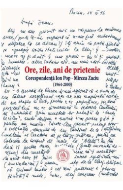 Ore, zile, ani de prietenie. Corespondenta Ion PopMircea Zaciu