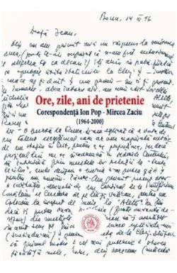 Ore, zile, ani de prietenie. Corespondenta Ion PopMircea Zaciu de Ion POP