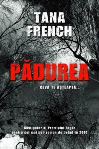 Padurea. Ceva te asteapta... de Tana French