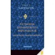 Patimirea Dumnezeului nepatimitor. Dialecticile gandirii patristice de Paul L. Gavrilyuk