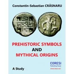 Prehistoric Symbols and Mythical Origins de Constantin-Sebastian Crasnaru