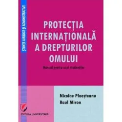Protectia internationala a drepturilor omului. Manual pentru uzul studentilor de Nicolae Ploesteanu