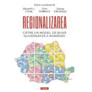 Regionalizarea. Catre un model de buna guvernanta a Romaniei