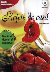 Retete de casa. Cele mai bune muraturi, gemuri si conserve
