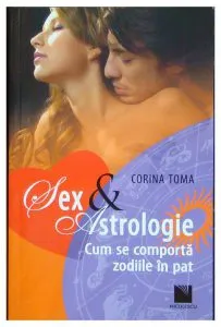 Sex siAstrologie. Cum se comporta zodiile in pat de Corina Toma