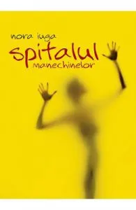Spitalul manechinelor de Nora Iuga
