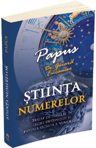Stiinta numerelor. Tratat de initiere in legile destinului si puterea secreta a numerelor