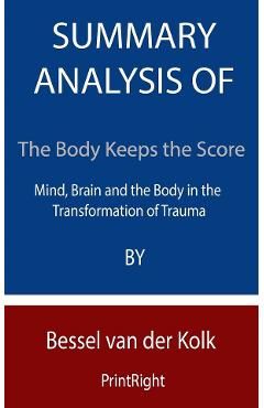 Summary Analysis Of The Body Keeps the Score