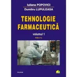 Tehnologie farmaceutica. Volumul 1 (editia a 5-a) de Iuliana Popovici