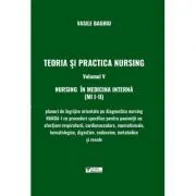 Teoria si practica nursing, volumul 5. Nursing in medicina interna de Vasile Baghiu