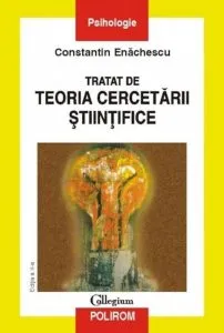 Tratat de teoria cercetarii stiintifice (Editia a II-a) de Constantin Enachescu