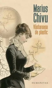 Vantureasa de plastic de Marius Chivu