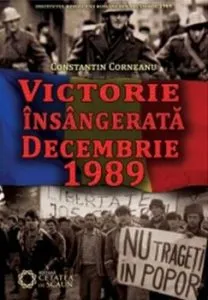 Victorie insangerata Decembrie 1989 de Constantin Corneanu