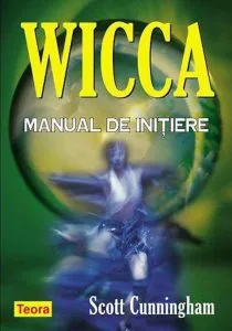 WICCA - Manual de initiere de Scott Cunningham