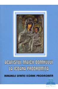 Acatistul Maicii Domnului la Icoana Prodromita