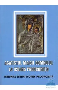 Acatistul Maicii Domnului la Icoana Prodromita