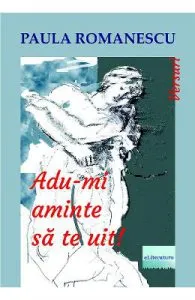 Adu-mi aminte sa te uit! de Paula Romanescu