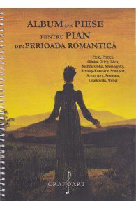 Album de piese pentru pian din Perioada Romantica: Field, Franck, Glinka, Grieg, Liszt, Mendelssohn