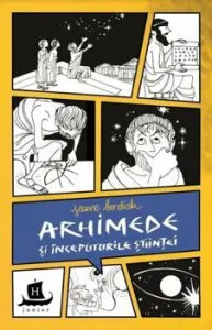 Arhimede si inceputurile stiintei de Jeanne Bendick