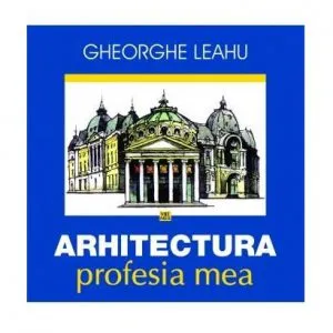 Arhitectura, profesia mea