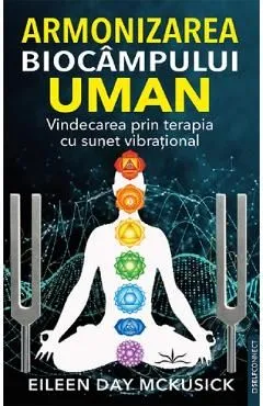 Armonizarea biocampului uman de Eileen Day Mckusick
