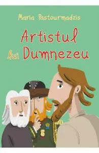 Artistul lui Dumnezeu de Maria Pastourmadzis
