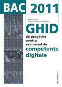 Bac 2011. Ghid de pregatire pt.examenul de competente digitale