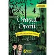 Baiatul-Corb si Fata-Spiridus, volumul 5. Orasul Ororii de Marcus Sedgwick