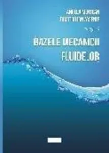 Bazele mecanicii fluidelor de Angela Muntean