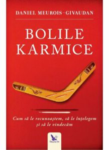 Bolile Karmice. Cum sa le recunoastem, sa le intelegem si sa le vindecam. Editie revizuita
