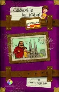 Calatoriile lui Robin. Barcelona de Ken si Angie Lake