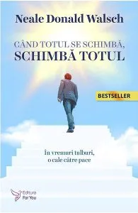 Cand totul se schimba, schimba totul de Neale Donald Walsch