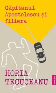 Căpitanul Apostolescu și Filiera de Horia Tecuceanu