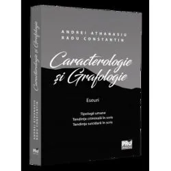 Caracterologie si grafologie. Eseuri - Tipologii umane - Tendinta criminala in scris - Tendinta suicidara in scris de Athanasiu Andrei