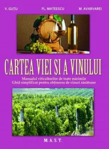 Cartea viei si a vinului. Manualul viticultorilor de toate marimile de Fl. Mateescu