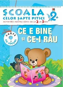 Ce e bine si ce-i rau. Activitati pentru copiii de la 2 la 3 ani - carte cu jocuri