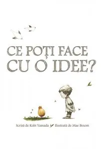 Ce poti face cu o idee?
