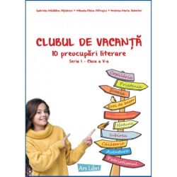 Clubul de vacanta - 10 preocupari literare - Seria Iclasa a V-a