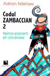Codul Zambaccian, Vol. 2 - Termo-panem et circenses de Adrian Nastase