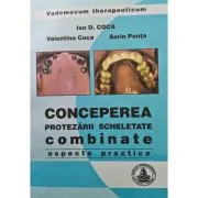 Conceperea protezarii scheletate combinate de Ion Coca